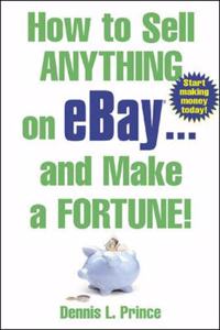 How to Sell Anything on eBay . . . and Make a Fortune!