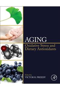 Aging: Oxidative Stress and Dietary Antioxidants