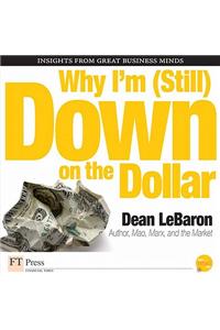 Why I'm (Still) Down on the Dollar