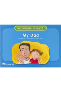 Storytown: Pre-Decodable/Decodable Book Story 2008 Grade K My Dad