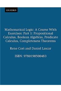 Mathematical Logic: Part 1