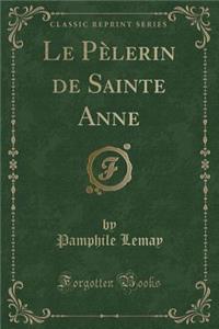 Le Pï¿½lerin de Sainte Anne (Classic Reprint)