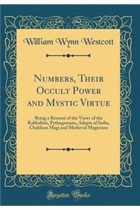 Numbers, Their Occult Power and Mystic Virtue