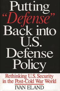 Putting Defense Back Into U.S. Defense Policy