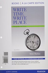 Write Time, Write Place: Paragraphs and Essays, Books a la Carte Edition