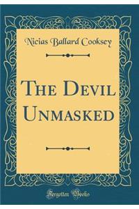The Devil Unmasked (Classic Reprint)