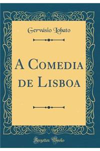 A Comedia de Lisboa (Classic Reprint)