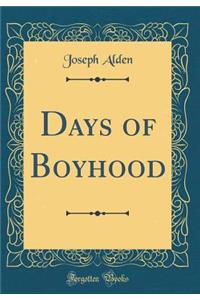 Days of Boyhood (Classic Reprint)