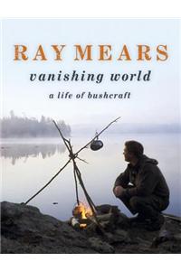 Ray Mears Vanishing World