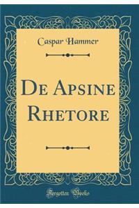 De Apsine Rhetore (Classic Reprint)