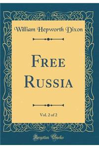Free Russia, Vol. 2 of 2 (Classic Reprint)