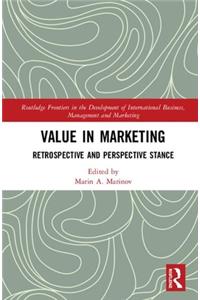 Value in Marketing: Retrospective and Perspective Stance