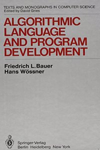 Algorithmic Language and Program Development (Texts and Monographs in Computer Science)