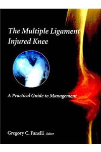 The Multiple Ligament Injured Knee: A Practical Guide to Management