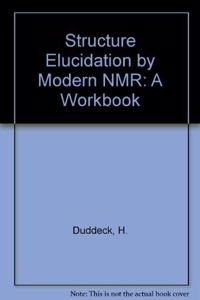 Structure Elucidation by Modern Nmr: A Workbook
