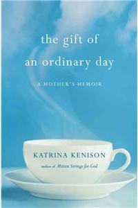 The Gift of an Ordinary Day