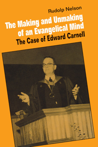 Making and Unmaking of an Evangelical Mind