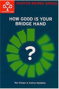 How Good Is Your Bridge Hand