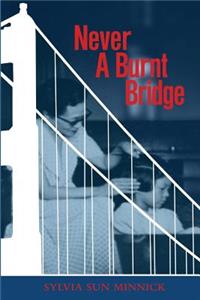 Never A Burnt Bridge