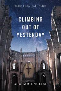 Climbing Out of Yesterday