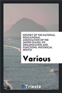 HISTORY OF THE NATIONAL EDUCATIONAL ASSO