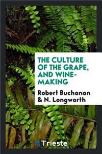 The Culture of the Grape, and Wine-Making;