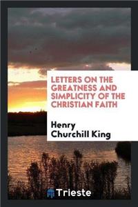 Letters on the Greatness and Simplicity of the Christian Faith