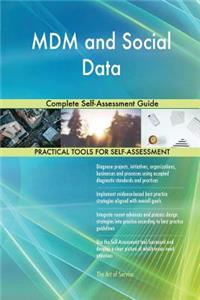 MDM and Social Data Complete Self-Assessment Guide
