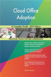 Cloud Office Adoption A Complete Guide - 2019 Edition