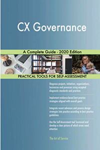 CX Governance A Complete Guide - 2020 Edition