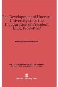 The Development of Harvard University Since the Inauguration of President Eliot, 1869-1929
