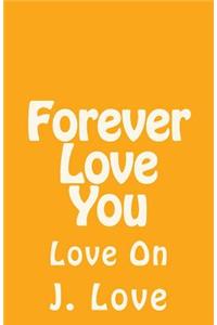 Forever Love You: Love On