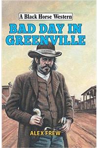 Bad Day in Greenville