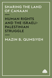 Sharing the Land of Canaan: Human Rights and the Israeli-Palestinian Struggle