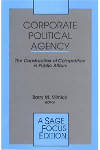 Corporate Political Agency: The Construction of Competition in Public Affairs