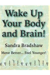 Wake Up Your Body and Brain: Move Better... Feel Younger