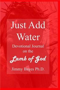 Just Add Water