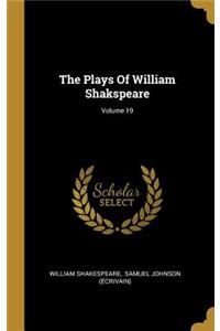 The Plays Of William Shakspeare; Volume 19