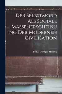 Der Selbstmord als Sociale Massenerscheinung der Modernen Civilisation