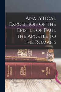 Analytical Exposition of the Epistle of Paul the Apostle to the Romans