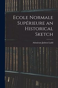 Ecole Normale Supérieure an Historical Sketch