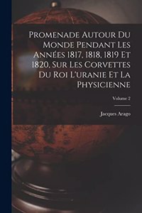Promenade Autour Du Monde Pendant Les Années 1817, 1818, 1819 Et 1820, Sur Les Corvettes Du Roi L'uranie Et La Physicienne; Volume 2