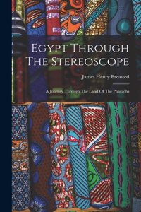 Egypt Through The Stereoscope