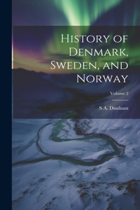 History of Denmark, Sweden, and Norway; Volume 2