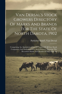 Van Dersal's Stock Growers Directory Of Marks And Brands For The State Of North Dakota, 1902