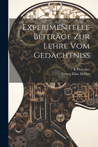 Experimentelle Beiträge Zur Lehre Vom Gedächtniss