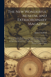 New Wonderful Museum, and Extraordinary Magazine