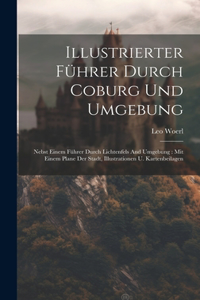 Illustrierter Führer Durch Coburg Und Umgebung