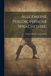 Allgemeine philosophische Sprachlehre.