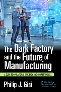 Dark Factory and the Future of Manufacturing